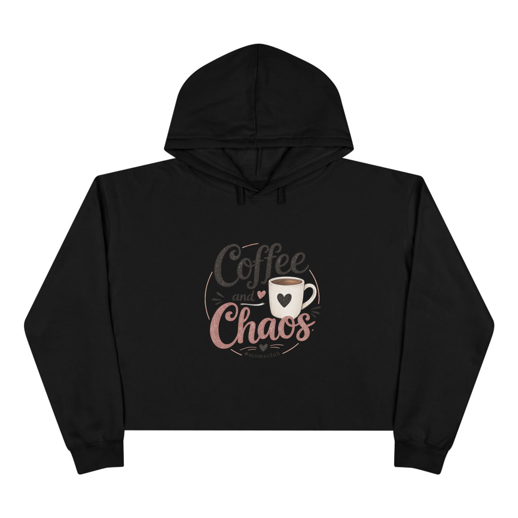 Crop Hoodie coffee and chaos
