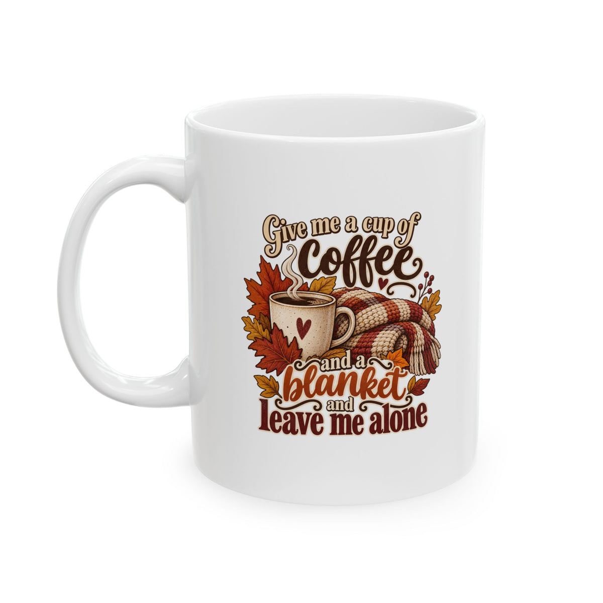 Autumn Coffee Mug – "Give me a cup of coffee and a blanket and leave me alone" Ceramic Fall Gift