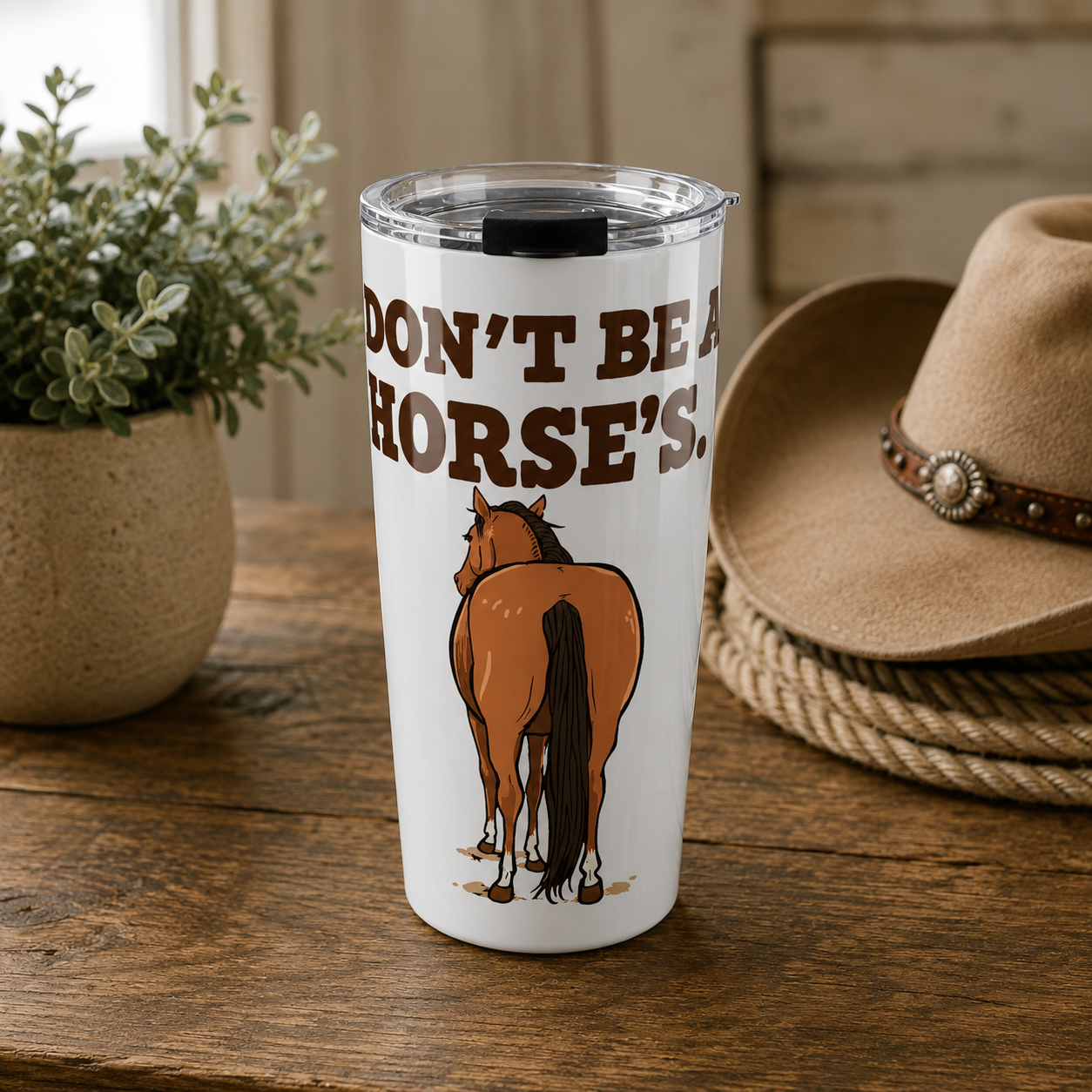 Dont Be a Horses Rear Tumbler | Funny Horse Butt 20oz Travel Cup